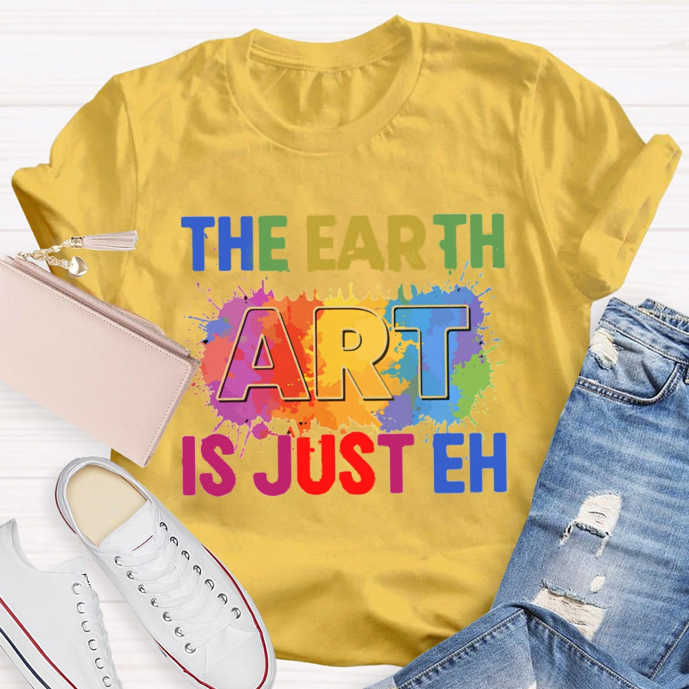 The Earth Art Is Just Eh Colorful Gradient Print T-shirt