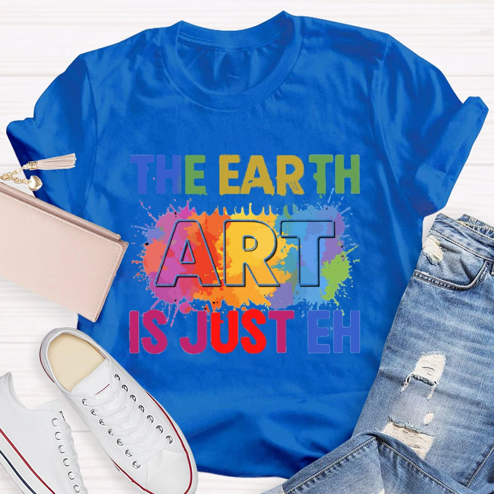 The Earth Art Is Just Eh Colorful Gradient Print T-shirt