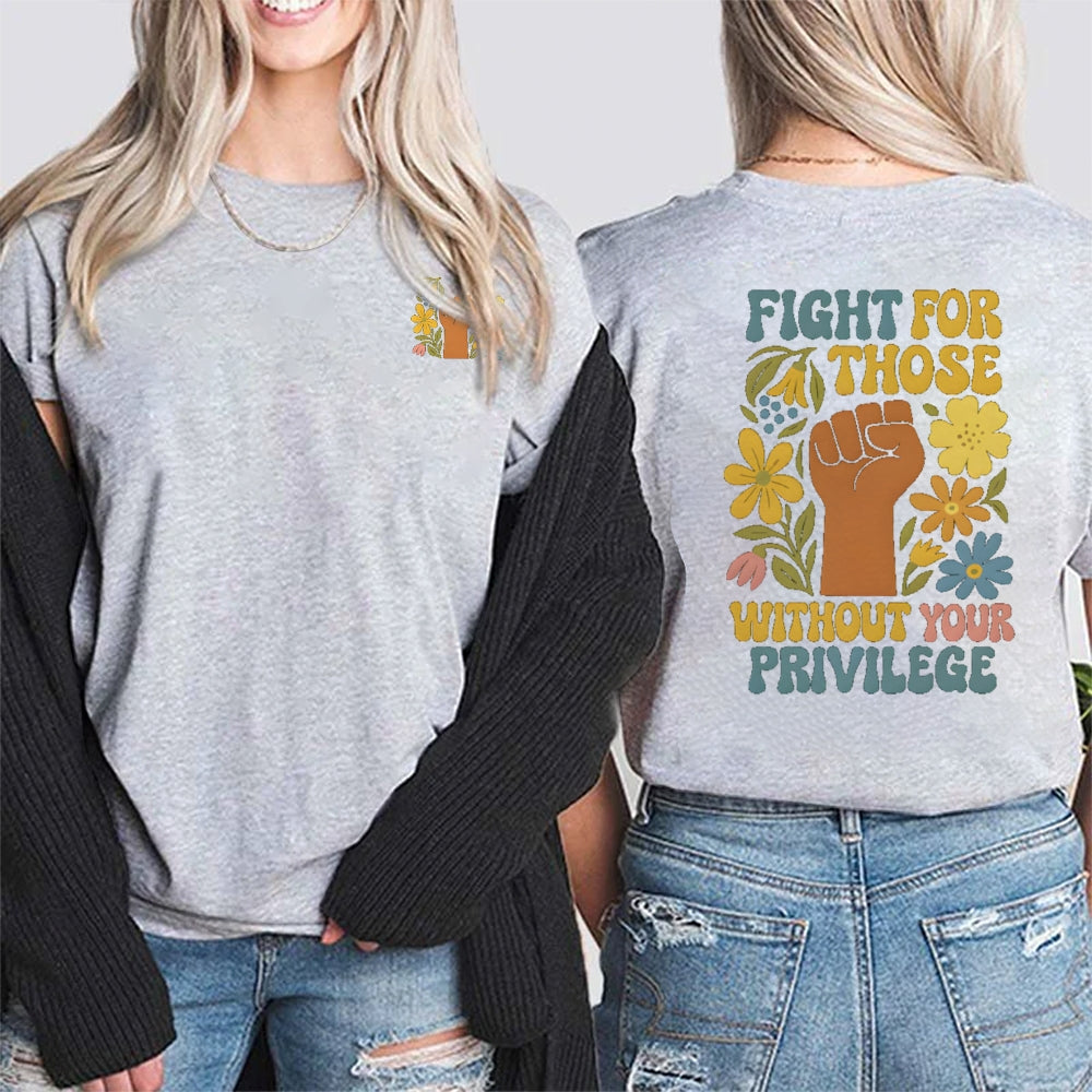 Fight For Those Without Your Privilege Double Printed T-shirt