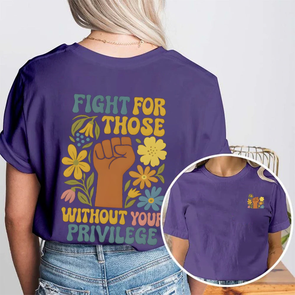 Fight For Those Without Your Privilege Double Printed T-shirt