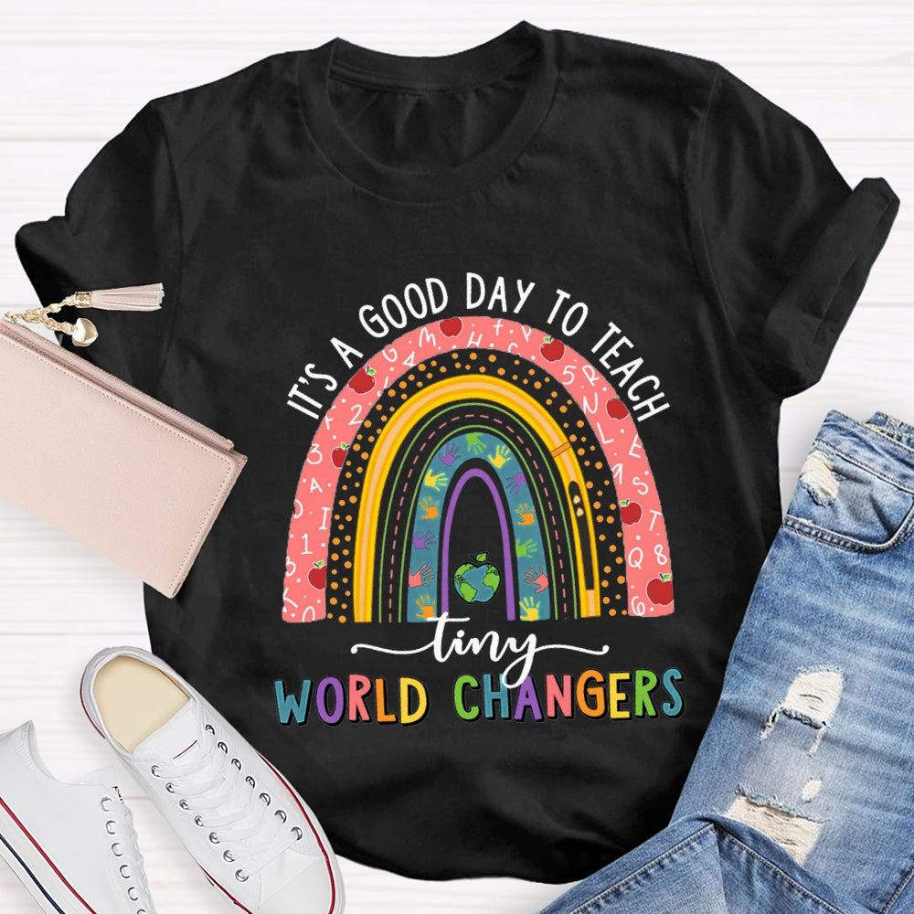 It'S A Good Day To Teach Tiny World Changers T-shirt