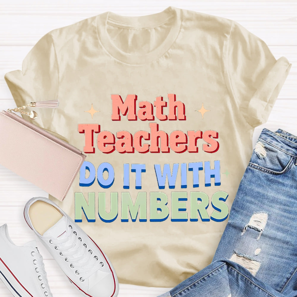 Math Teacher Do It With Numbers Teacher T-shirt