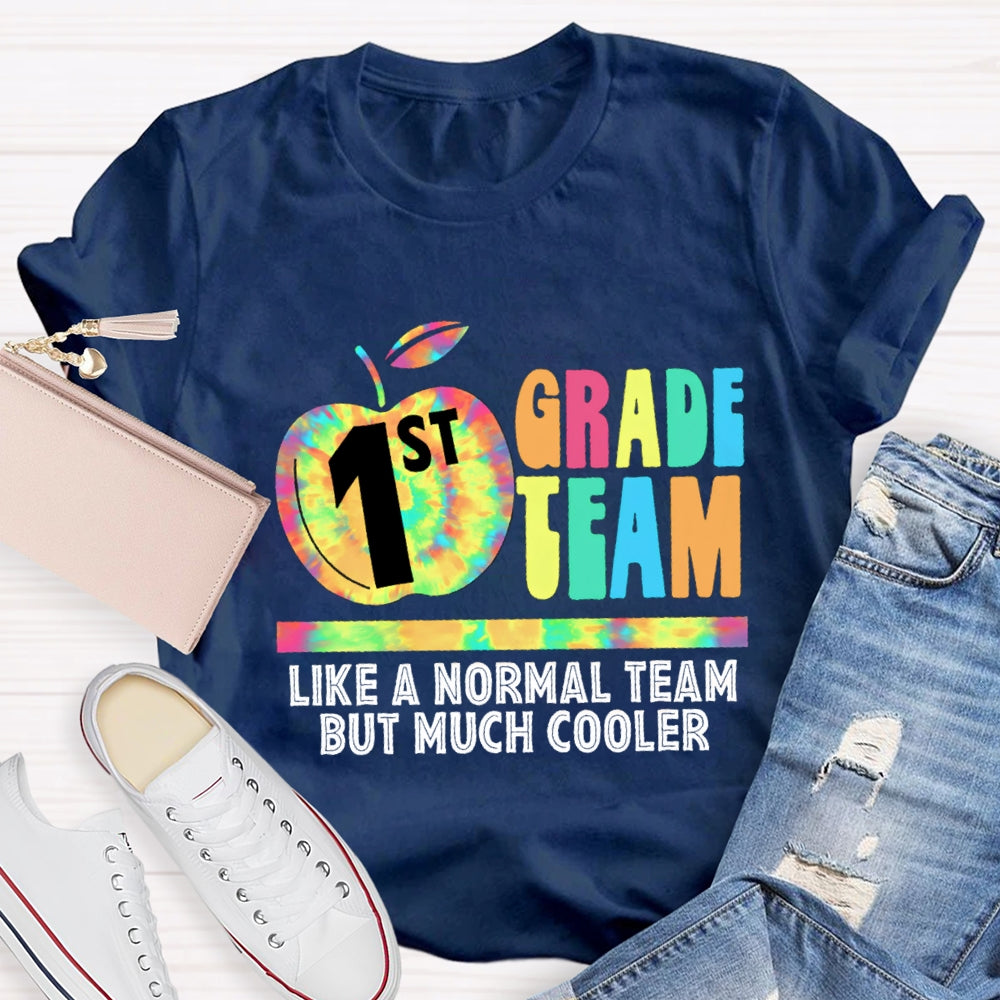 Personalized Grade First Team Like A Normal Team But Much Cooler T -Shirt