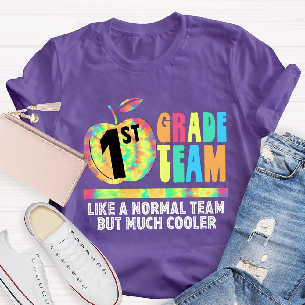 Personalized Grade First Team Like A Normal Team But Much Cooler T -Shirt