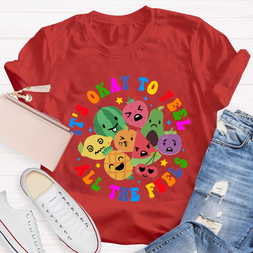 It's Okay To Feel All The Feels T-Shirt