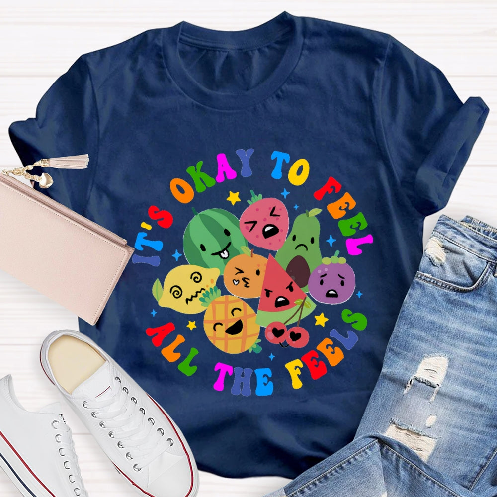 It's Okay To Feel All The Feels T-Shirt