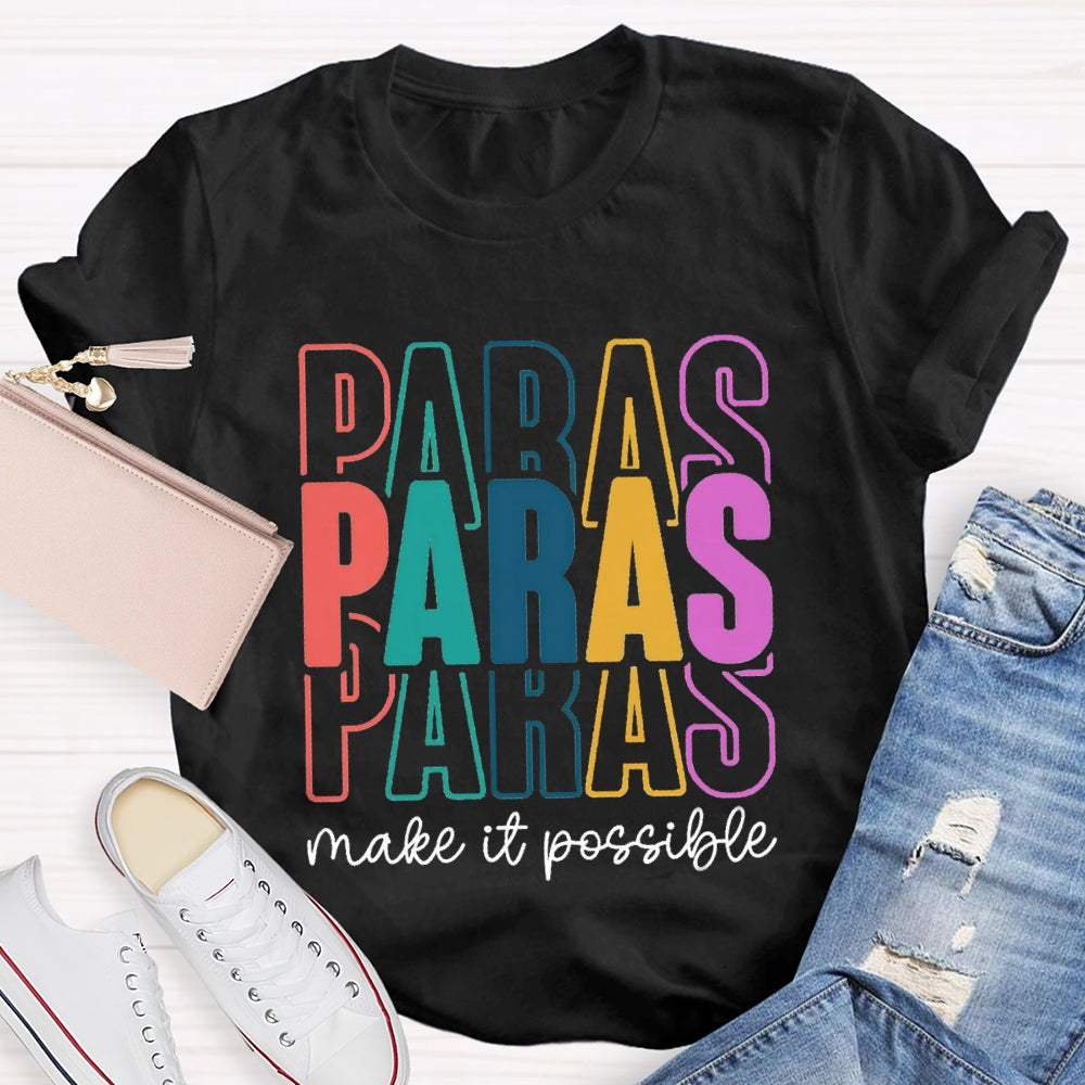 Paras Make It Possible Paraprofessional Teacher T-shirt