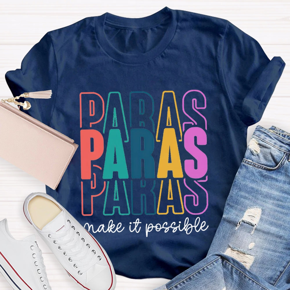 Paras Make It Possible Paraprofessional Teacher T-shirt