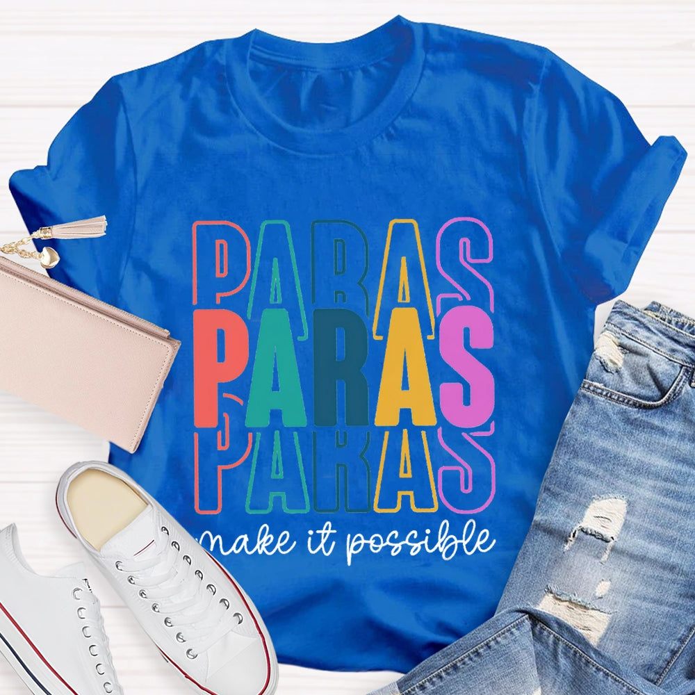 Paras Make It Possible Paraprofessional Teacher T-shirt