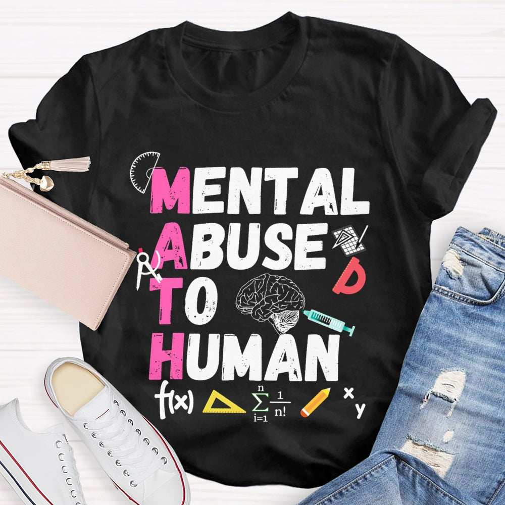Mental Abuse To Human Math Teacher T-shirt