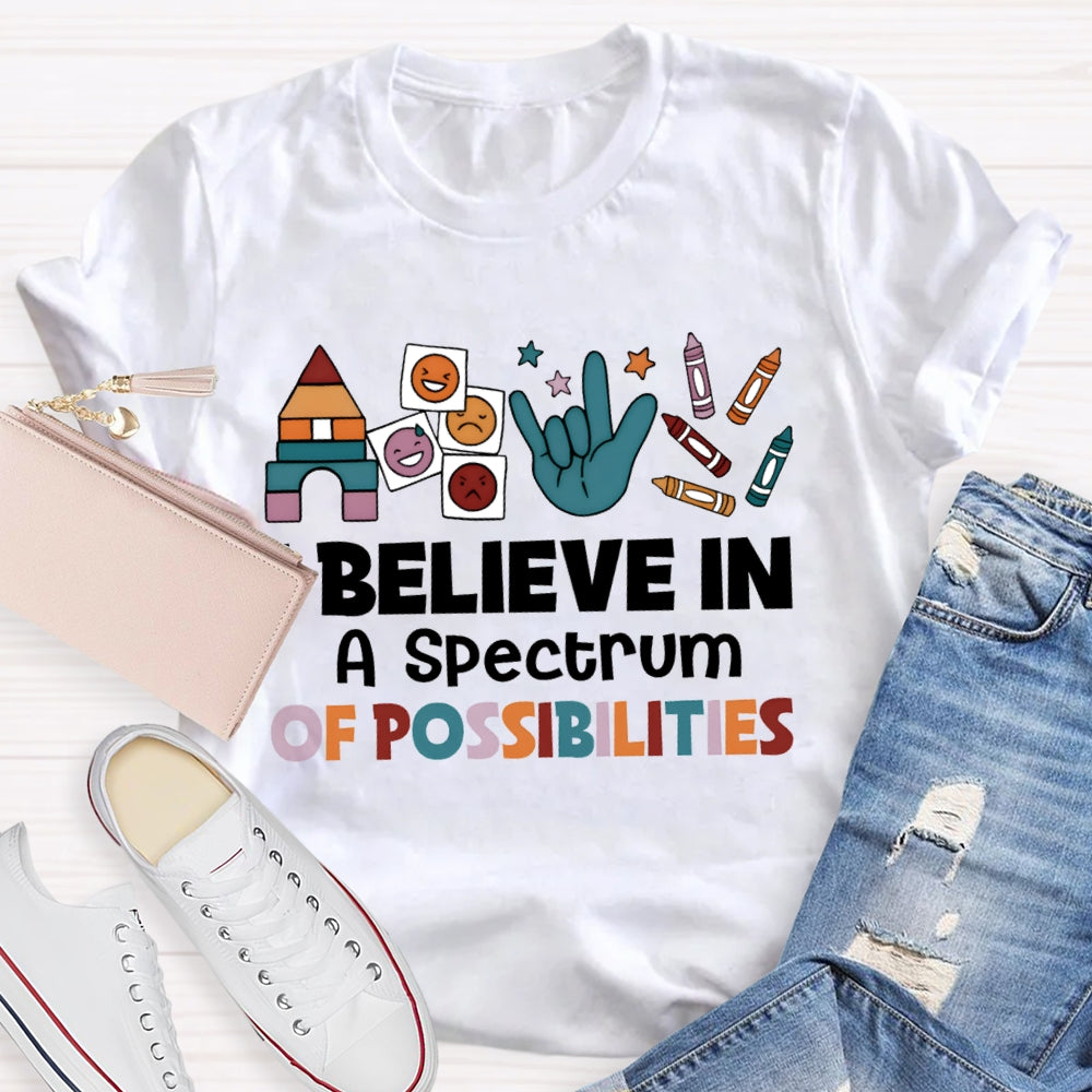 I Believe In A Spectrum Of Possibilities Joy Anger Sadness And Happiness T-shirt