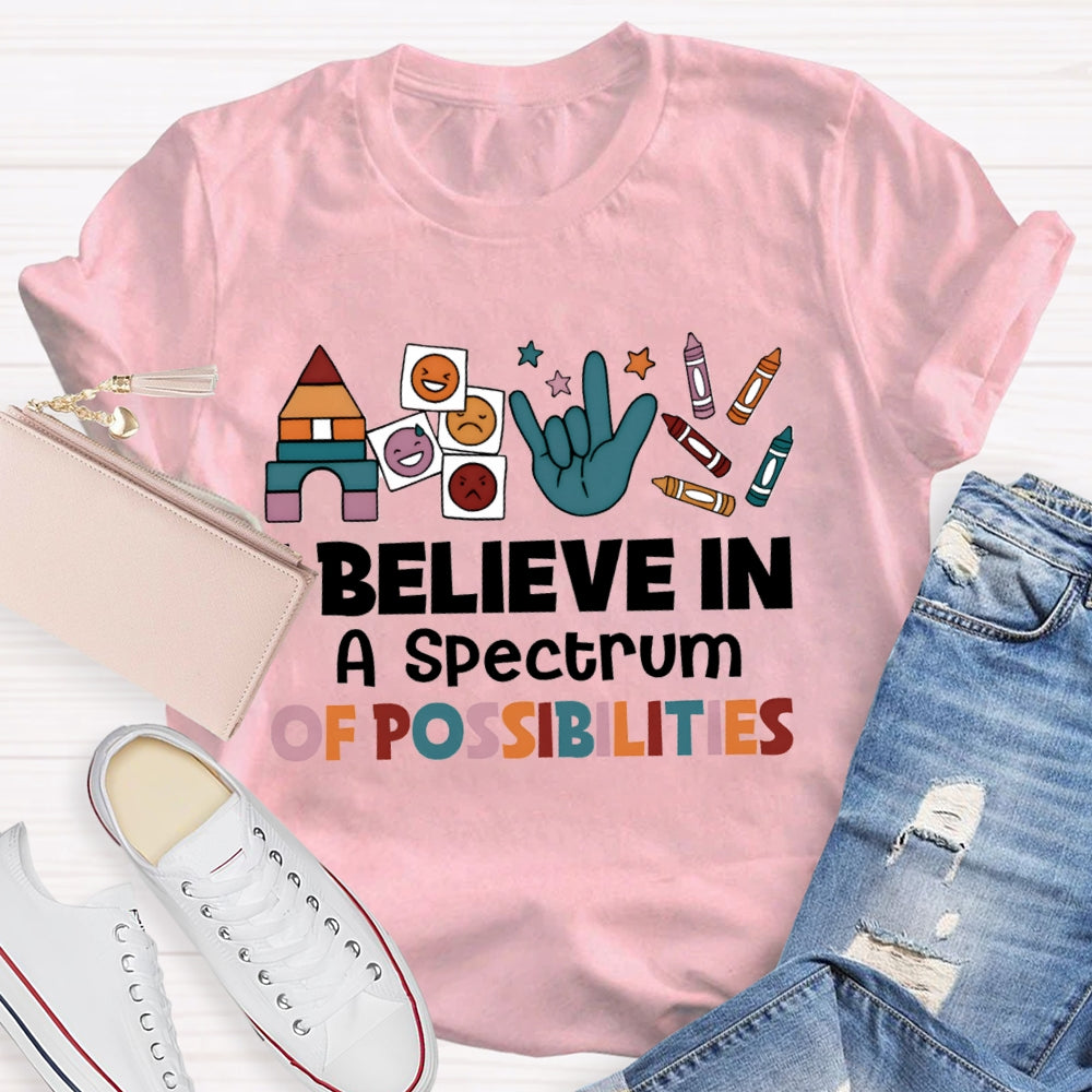 I Believe In A Spectrum Of Possibilities Joy Anger Sadness And Happiness T-shirt