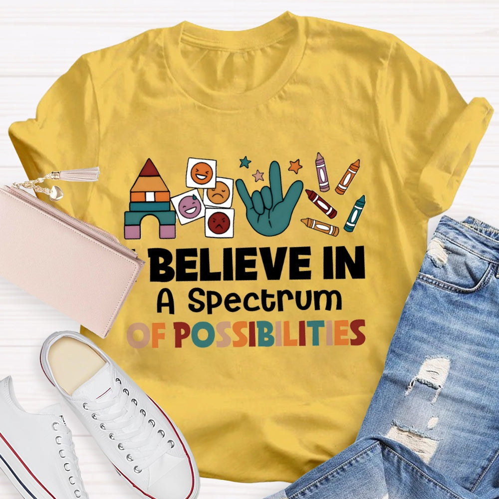 I Believe In A Spectrum Of Possibilities Joy Anger Sadness And Happiness T-shirt