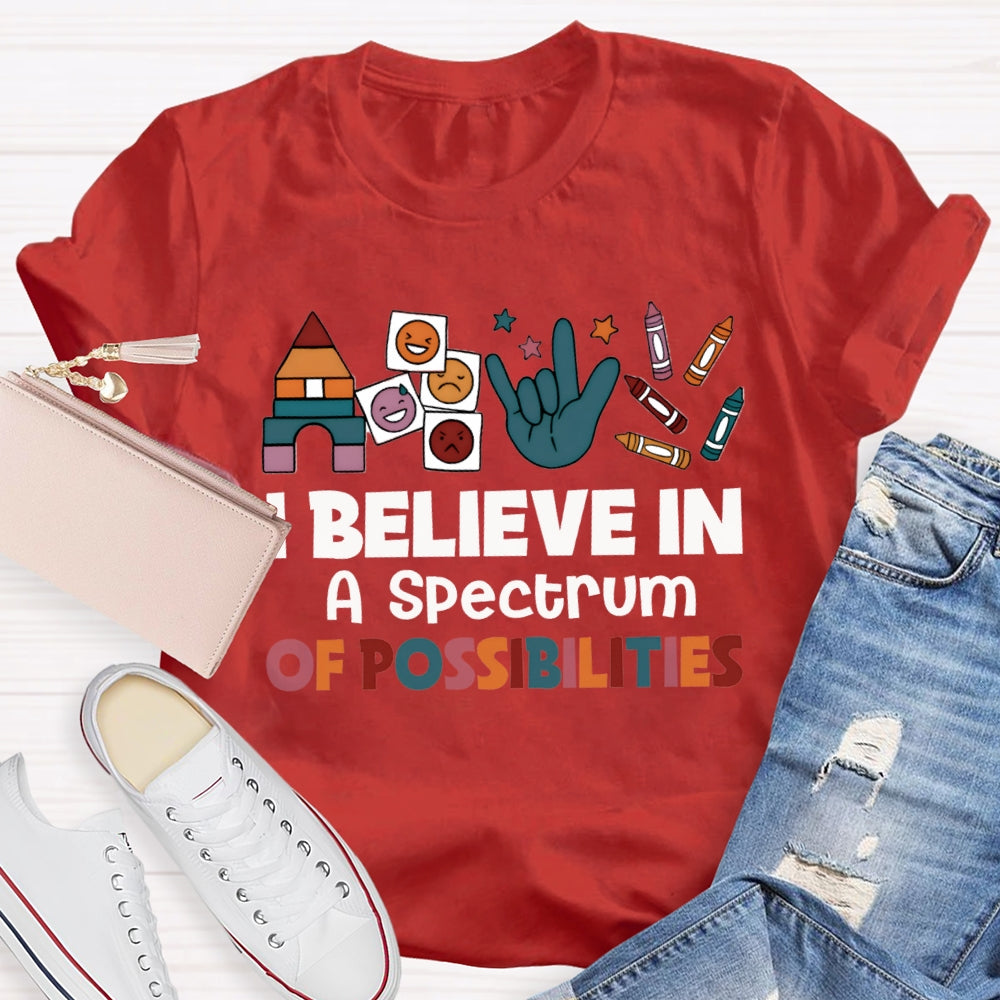 I Believe In A Spectrum Of Possibilities Joy Anger Sadness And Happiness T-shirt
