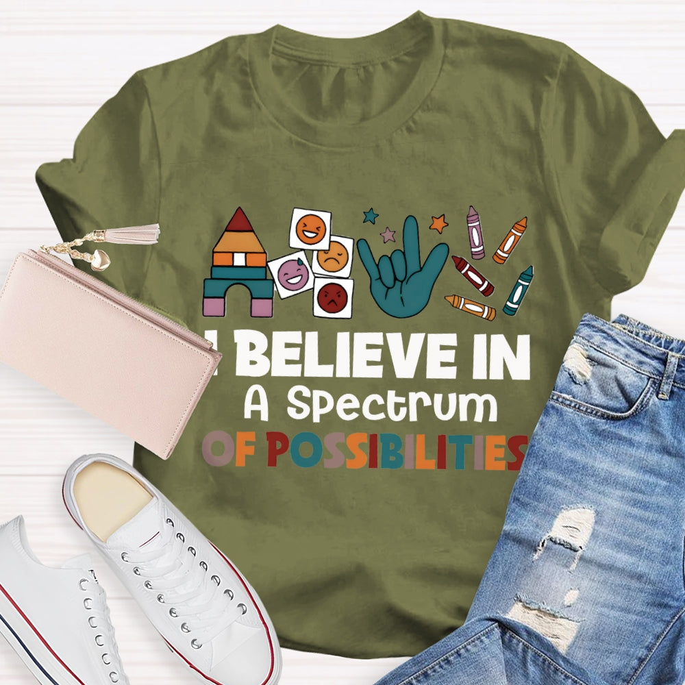 I Believe In A Spectrum Of Possibilities Joy Anger Sadness And Happiness T-shirt