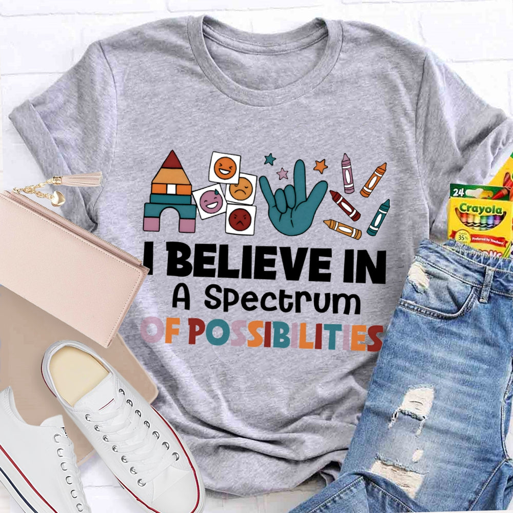 I Believe In A Spectrum Of Possibilities Joy Anger Sadness And Happiness T-shirt