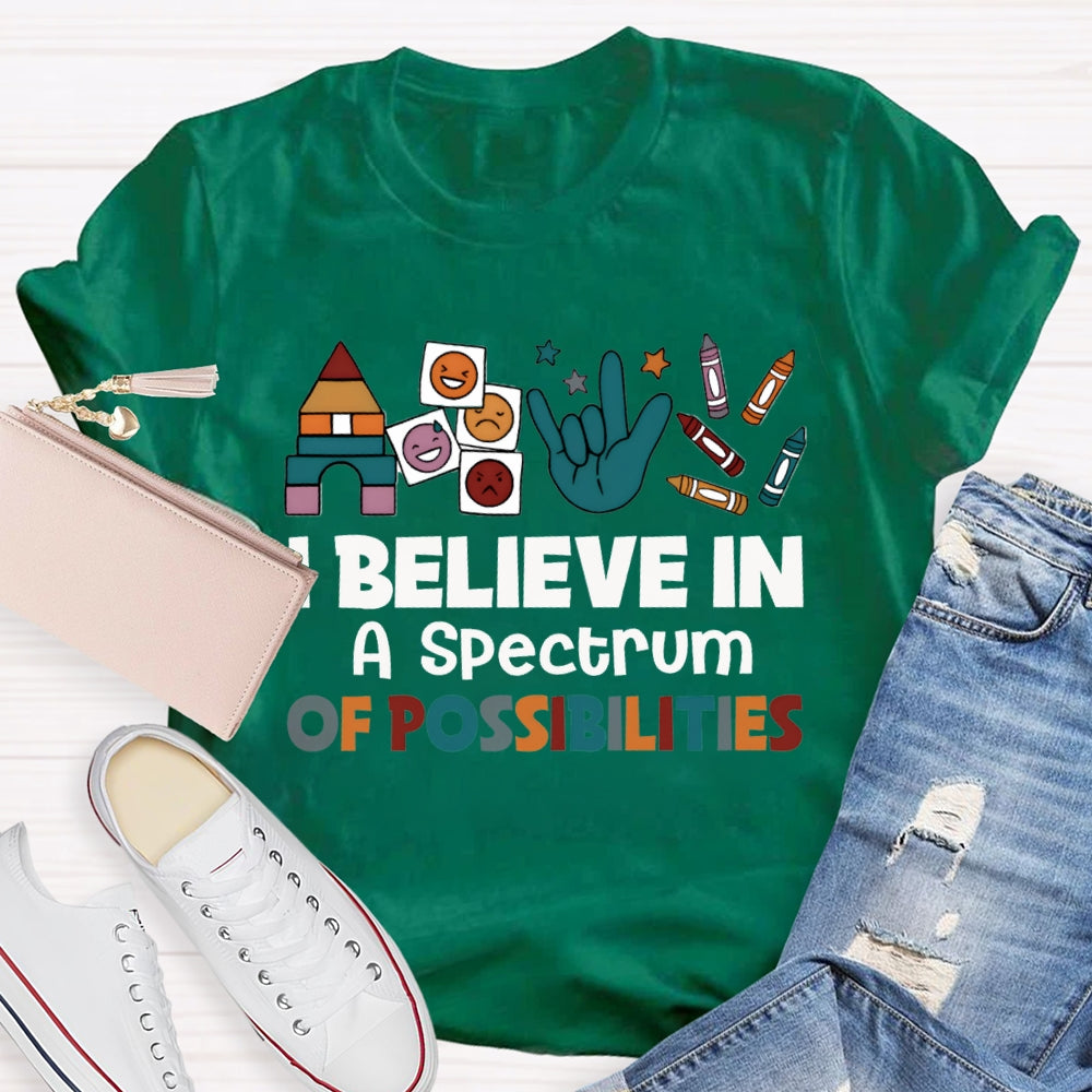 I Believe In A Spectrum Of Possibilities Joy Anger Sadness And Happiness T-shirt