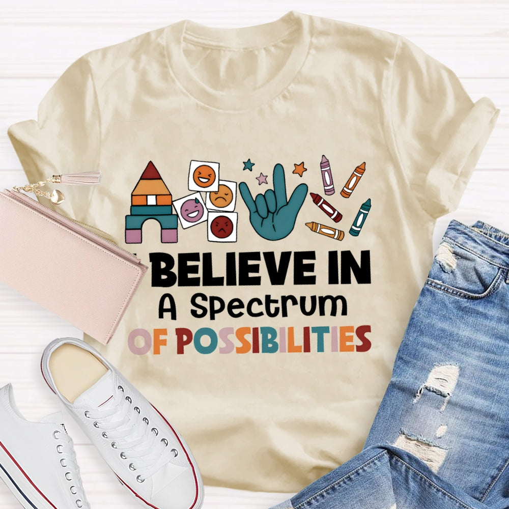 I Believe In A Spectrum Of Possibilities Joy Anger Sadness And Happiness T-shirt