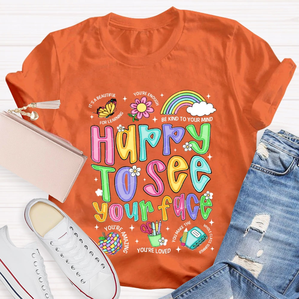 Happy To See Your Face Be Kind Your Mind You'Re Loved T-shirt