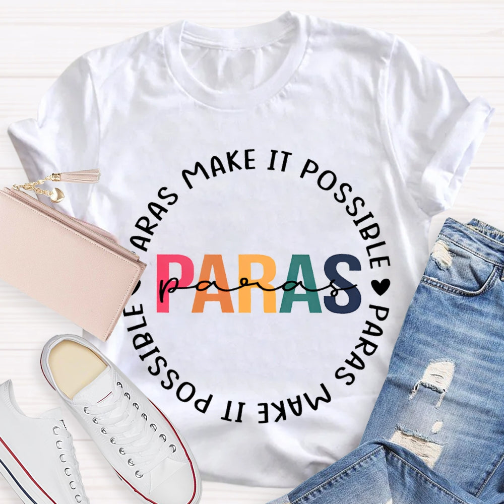 Paras Make It Possible Paraprofessional Teacher T-shirt