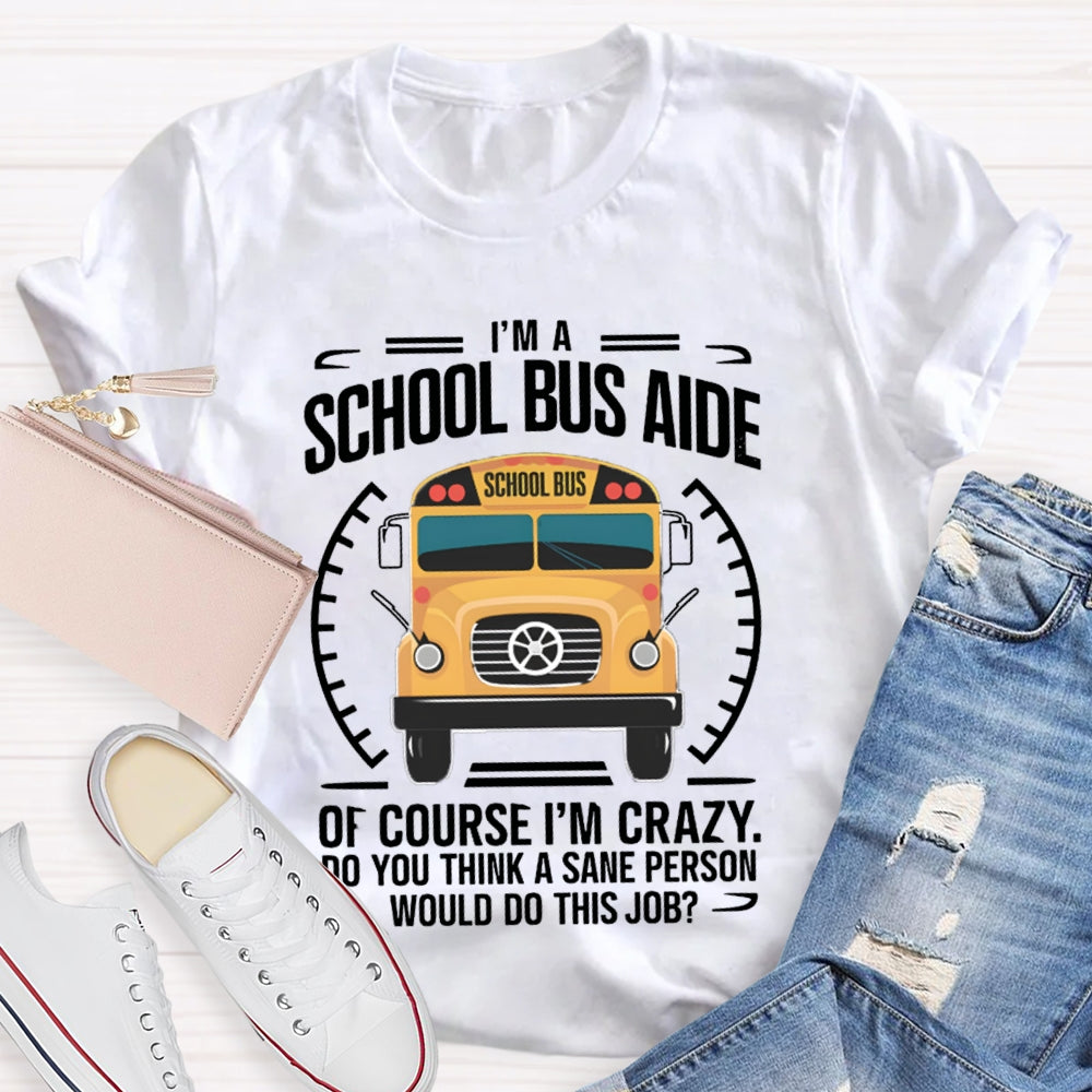 School Bus Alde Of Course I'M Crazy T-shirt