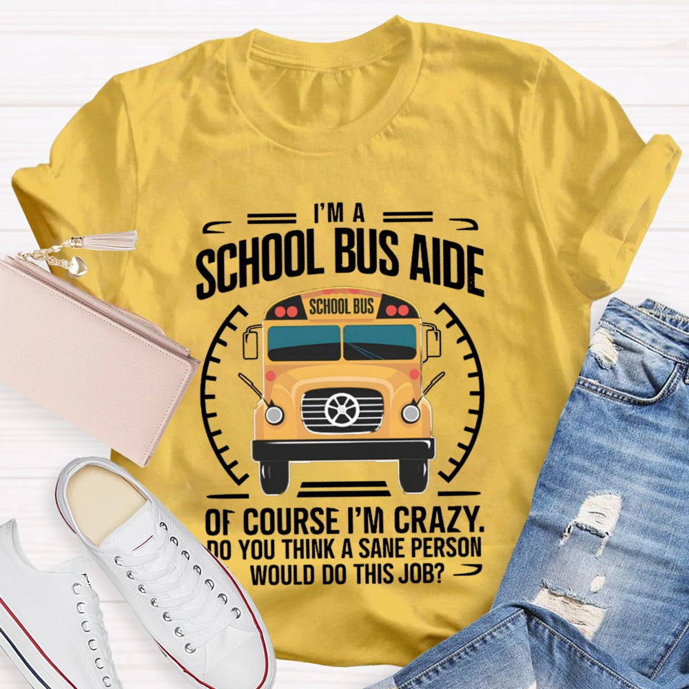 School Bus Alde Of Course I'M Crazy T-shirt