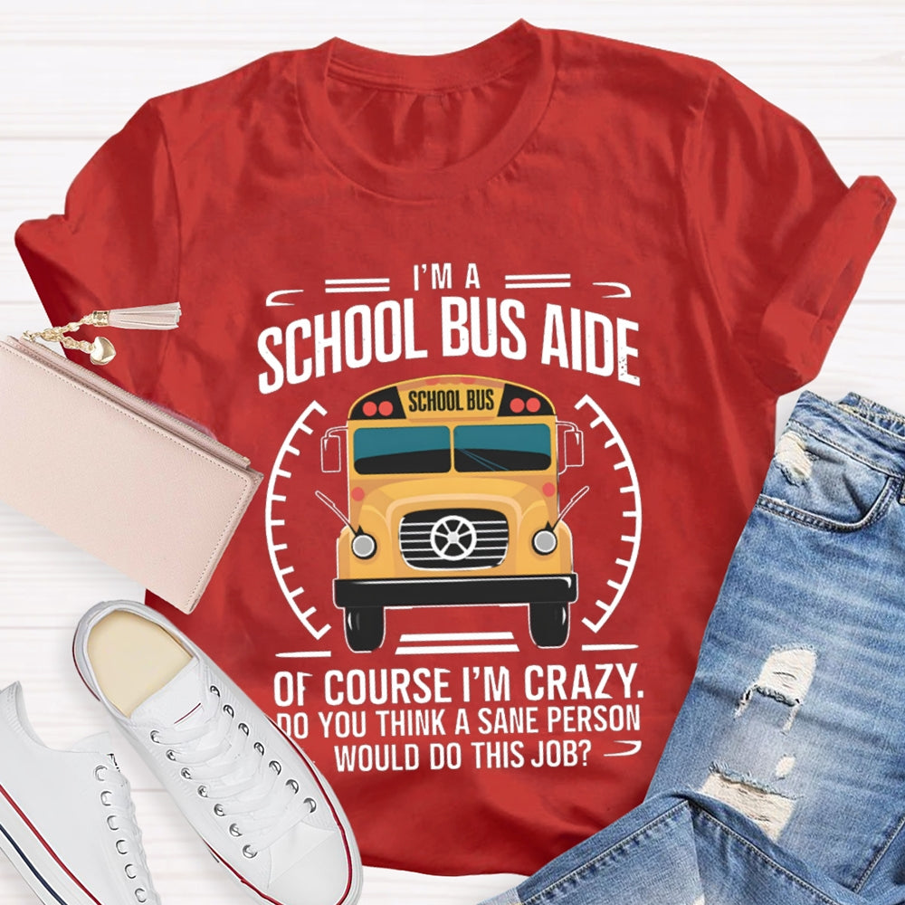 School Bus Alde Of Course I'M Crazy T-shirt