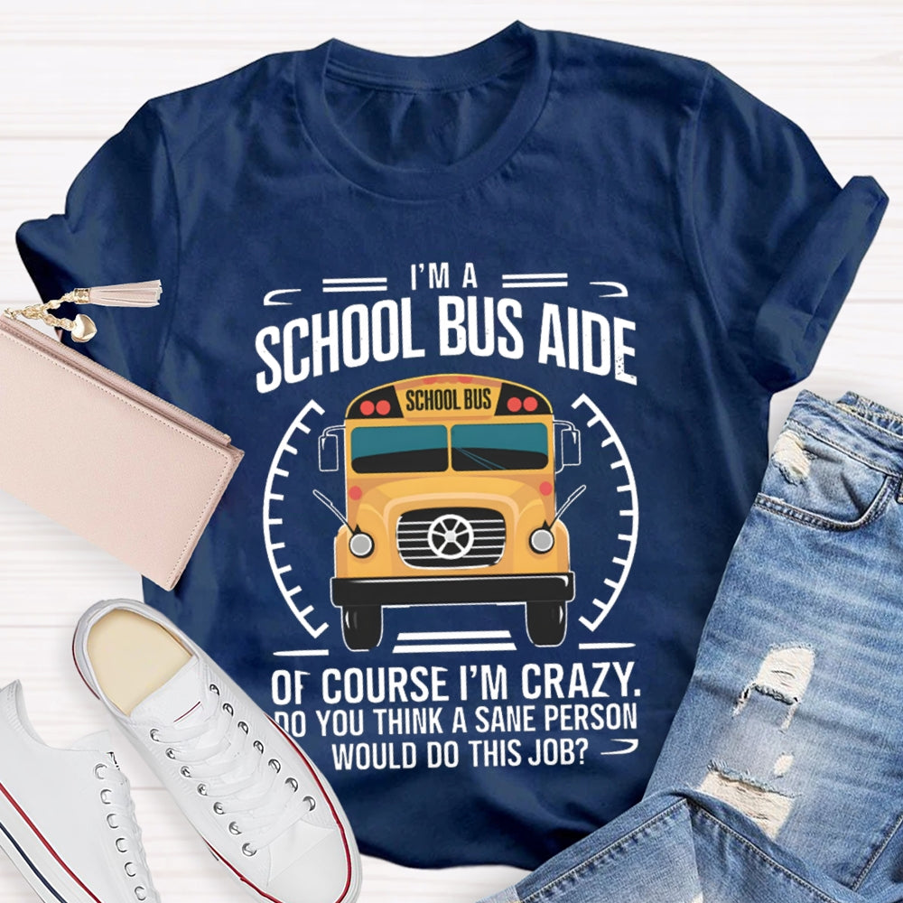 School Bus Alde Of Course I'M Crazy T-shirt