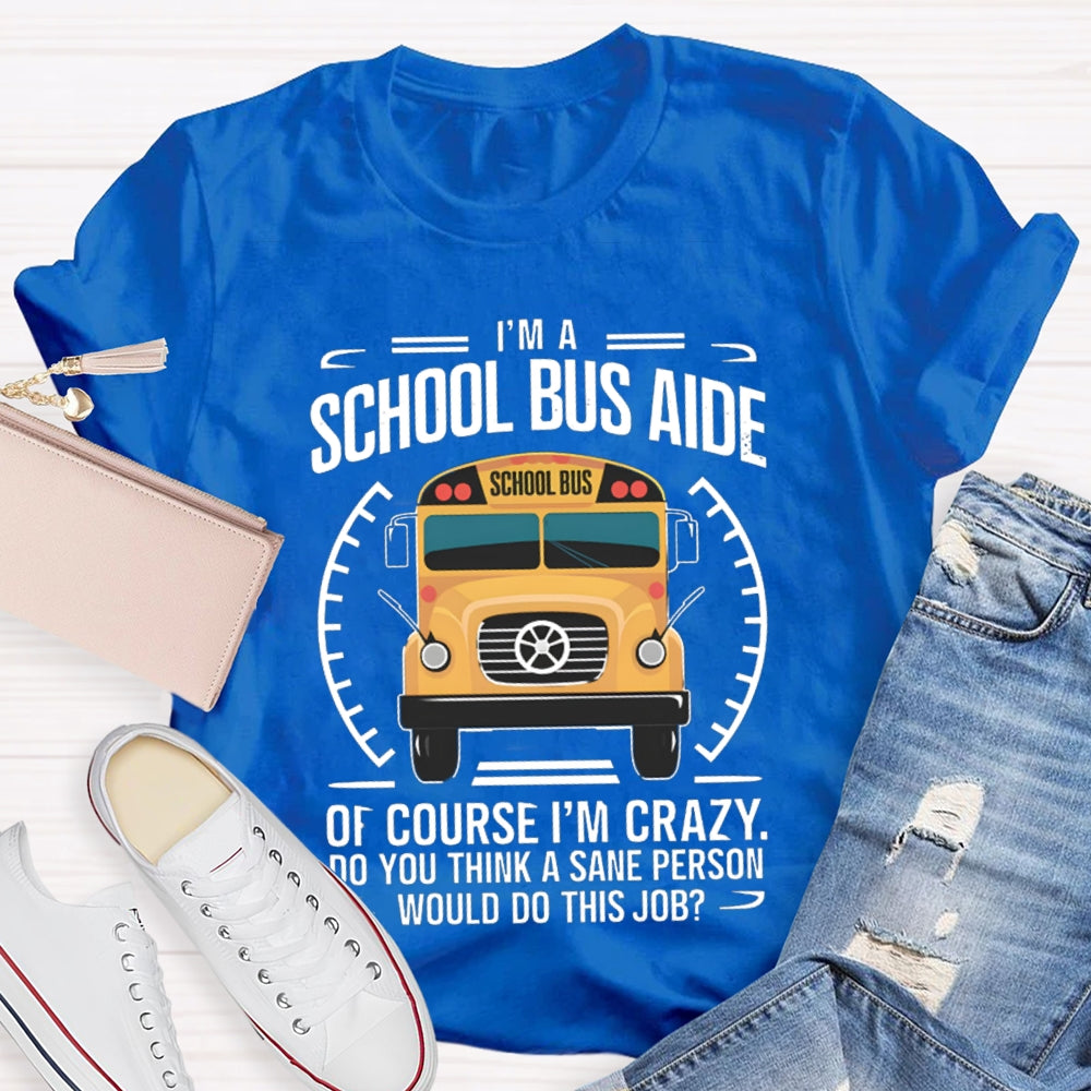 School Bus Alde Of Course I'M Crazy T-shirt