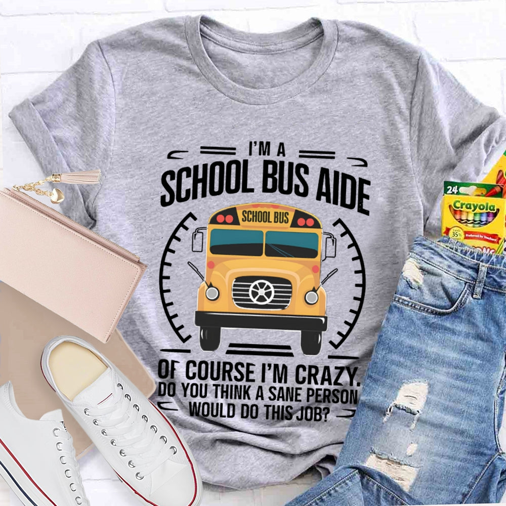 School Bus Alde Of Course I'M Crazy T-shirt