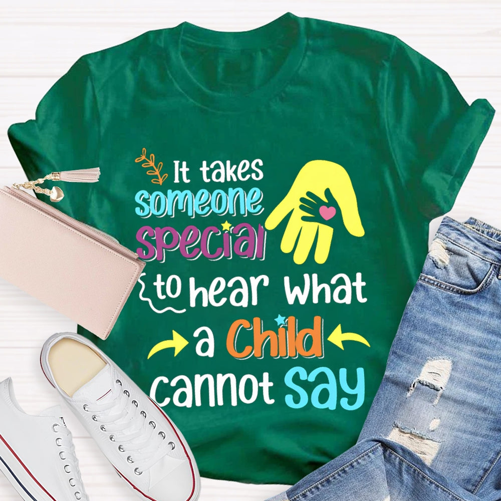 It'S Takes Someone Special To Hear What A Child Cannot Say T-shirt
