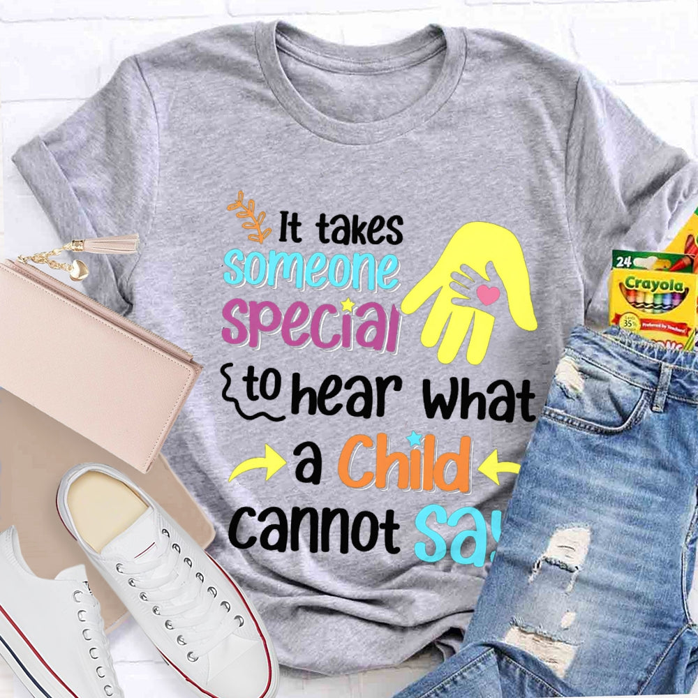 It'S Takes Someone Special To Hear What A Child Cannot Say T-shirt