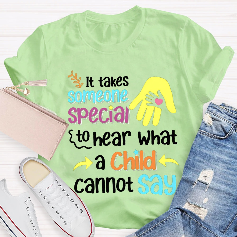 It'S Takes Someone Special To Hear What A Child Cannot Say T-shirt