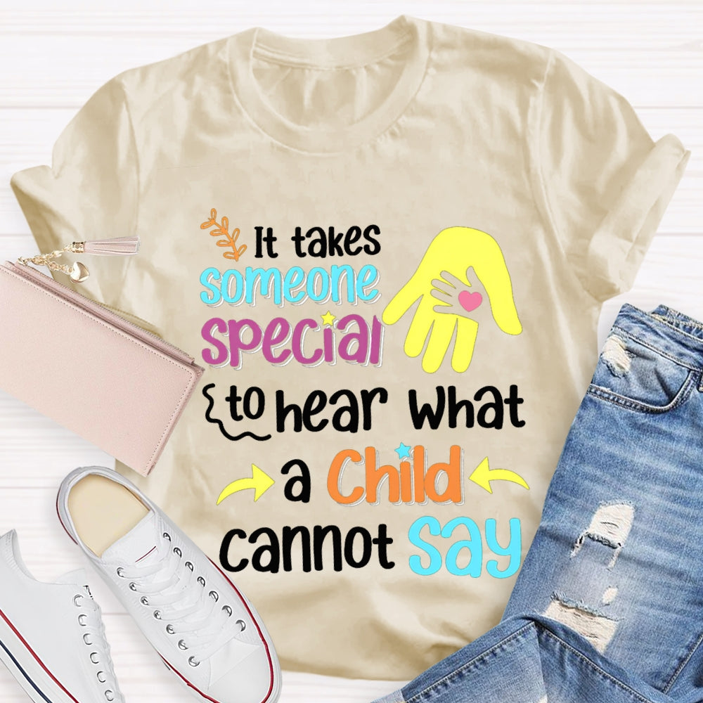 It'S Takes Someone Special To Hear What A Child Cannot Say T-shirt