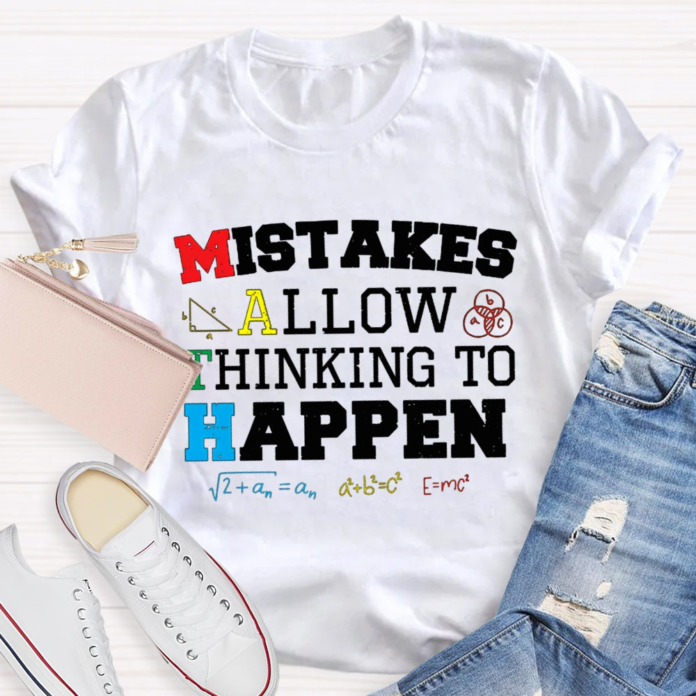 Mistakes Allow Thinking To Happen Math Teacher T-shirt