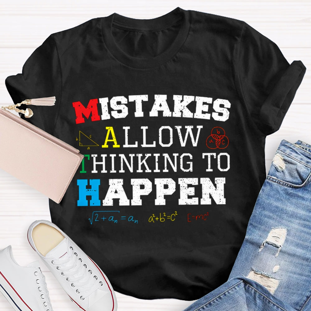 Mistakes Allow Thinking To Happen Math Teacher T-shirt