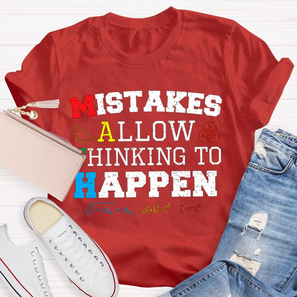 Mistakes Allow Thinking To Happen Math Teacher T-shirt