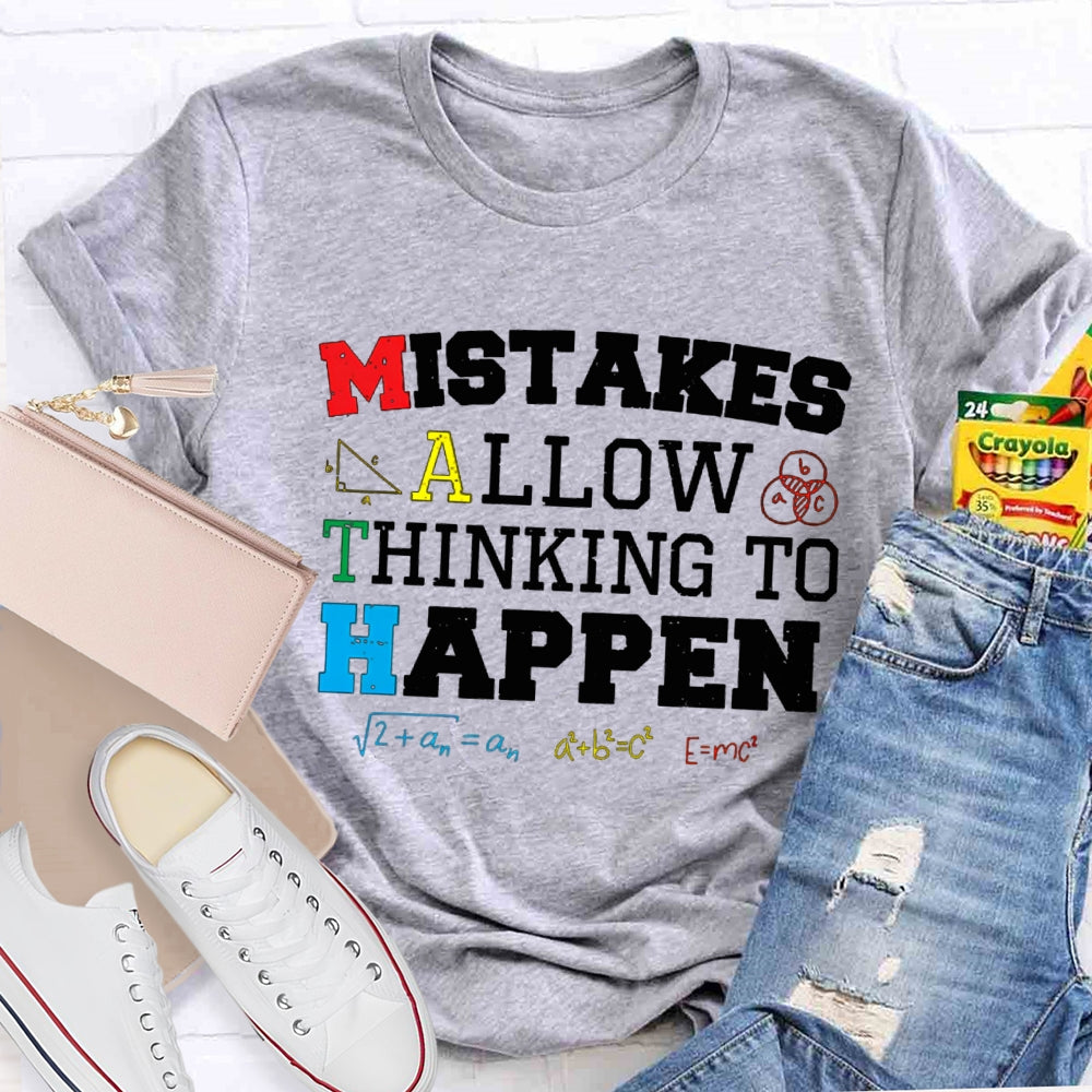 Mistakes Allow Thinking To Happen Math Teacher T-shirt