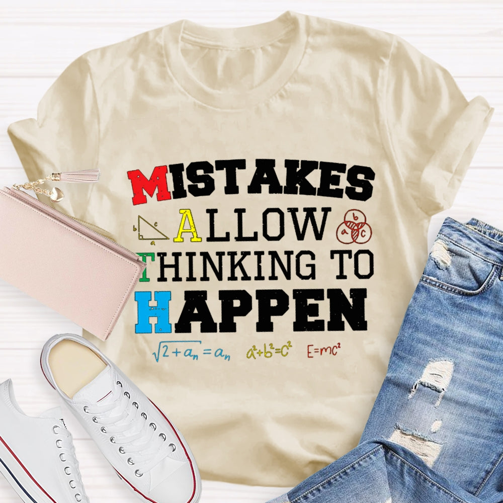 Mistakes Allow Thinking To Happen Math Teacher T-shirt