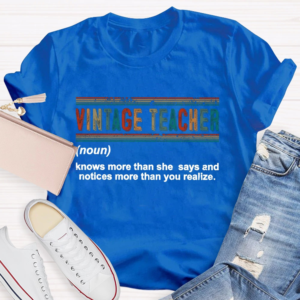 Vintage Teacher Knows More Than She Says And Notices More Than You Realize T-shirt