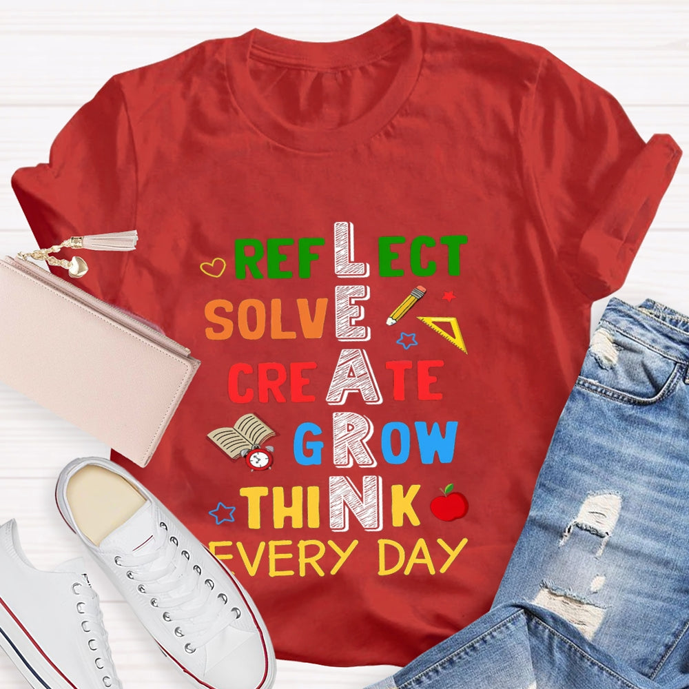 Learn Reflect Solve Create Grow Think Every Day T-shirt