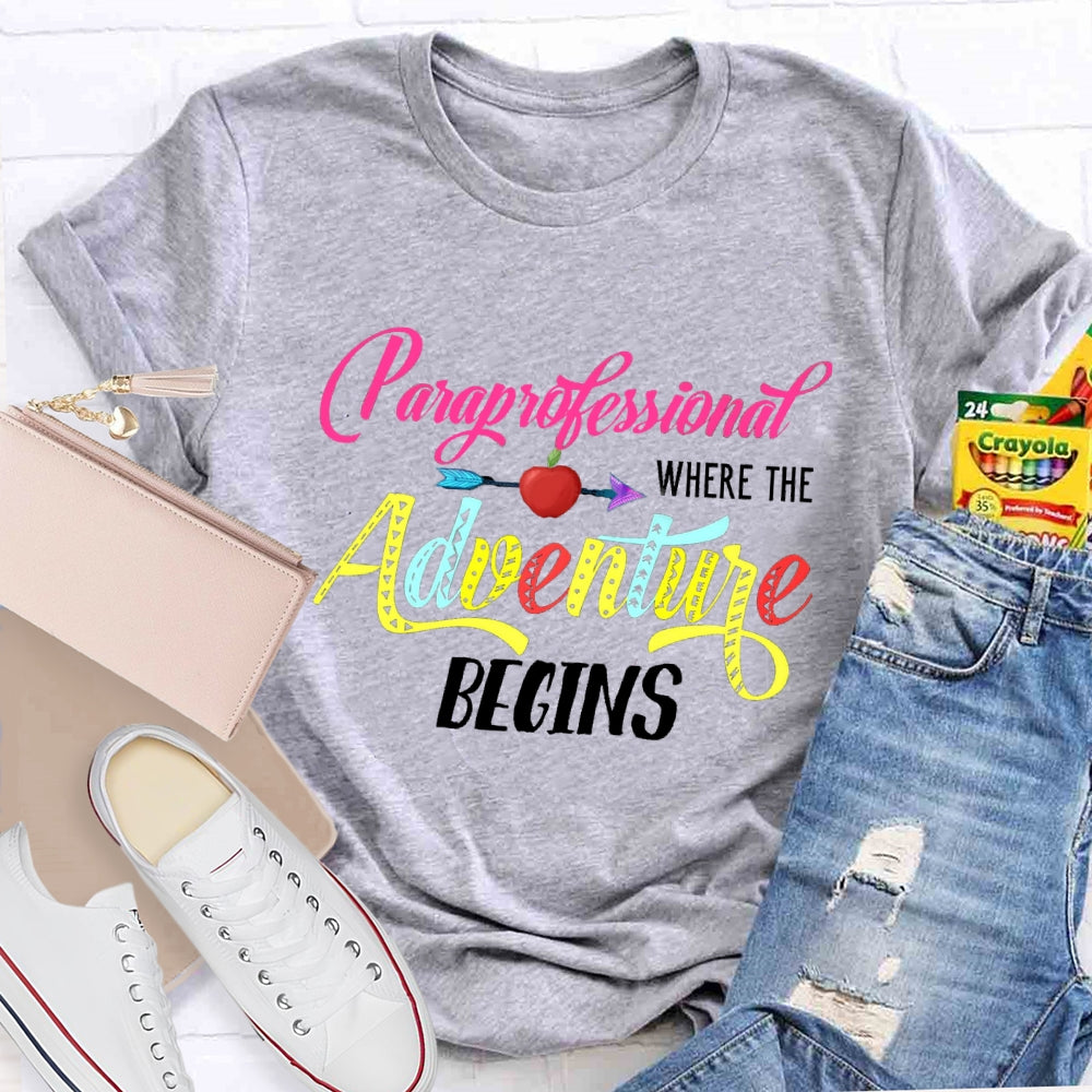 Paraprofessional Where The Adventure Begins T-shirt