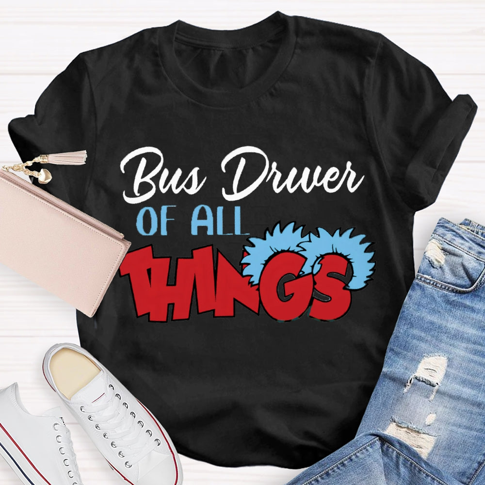 Bus Driver Of All Things T-Shirt