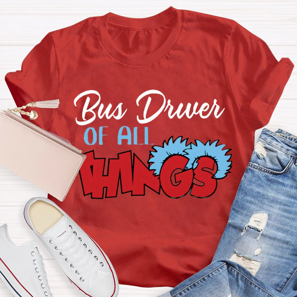 Bus Driver Of All Things T-Shirt