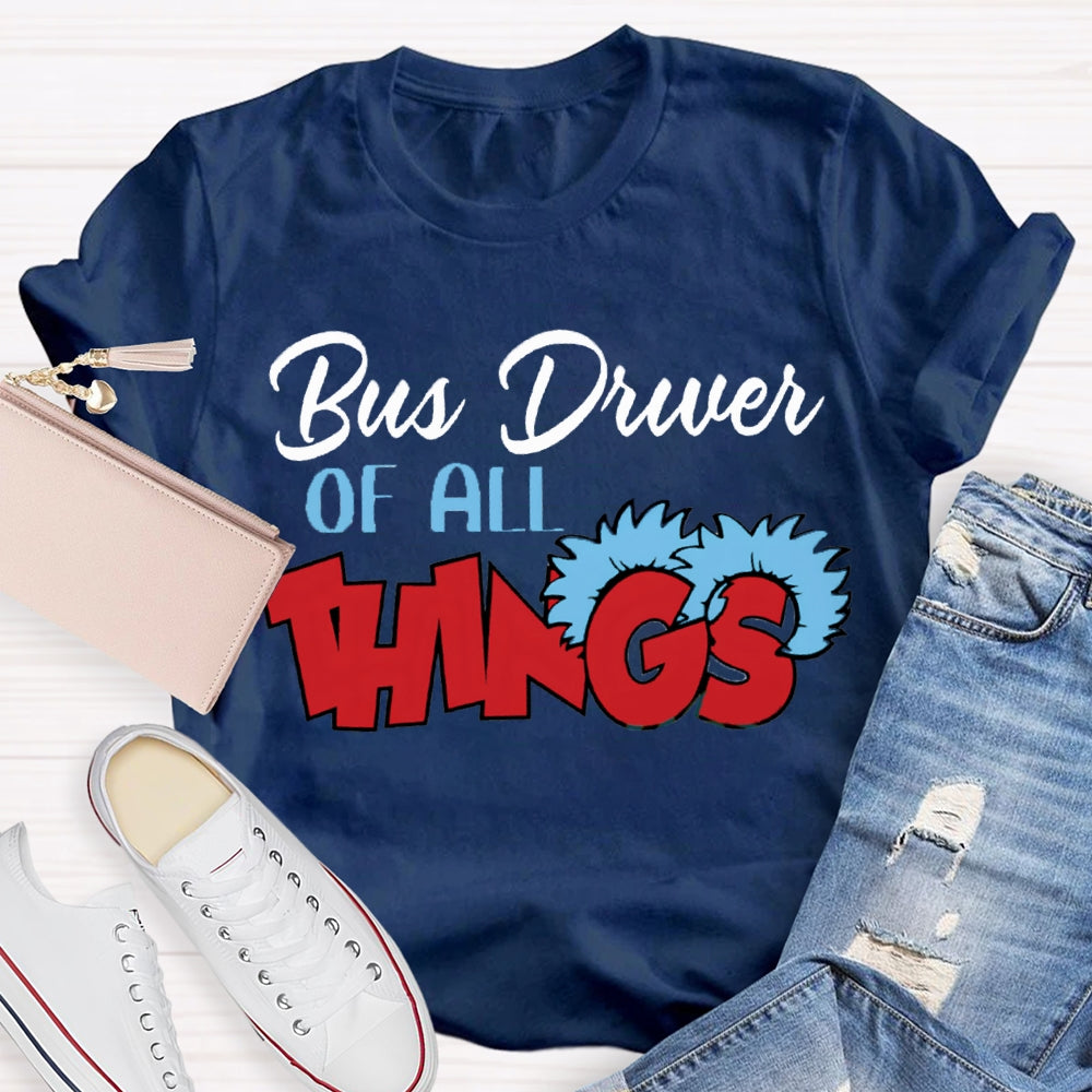 Bus Driver Of All Things T-Shirt