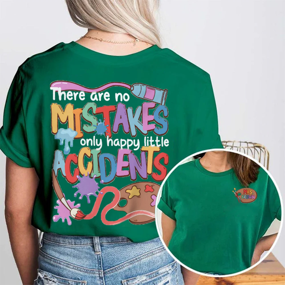 Personalized Name There Are No Mistakes Only Happy Accidents Art Teacher Double Printed T-shirt