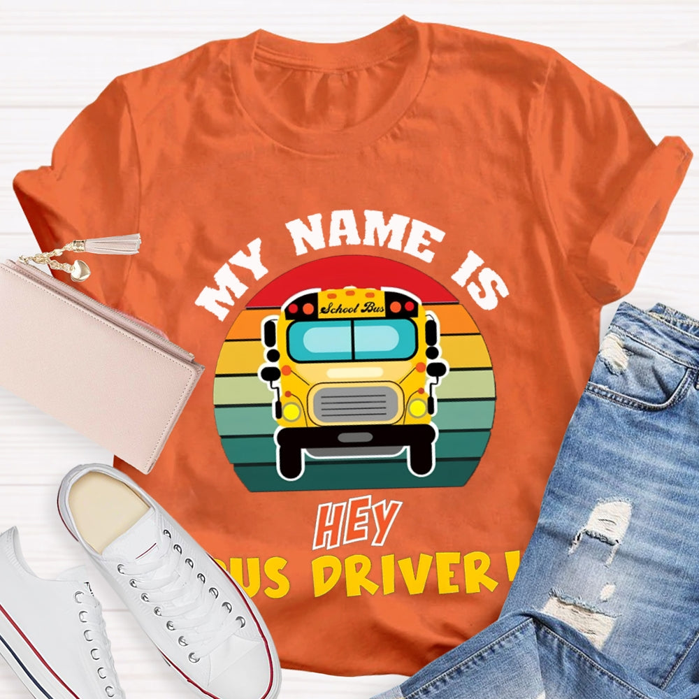 My Name Is School Bus Driver T-shirt