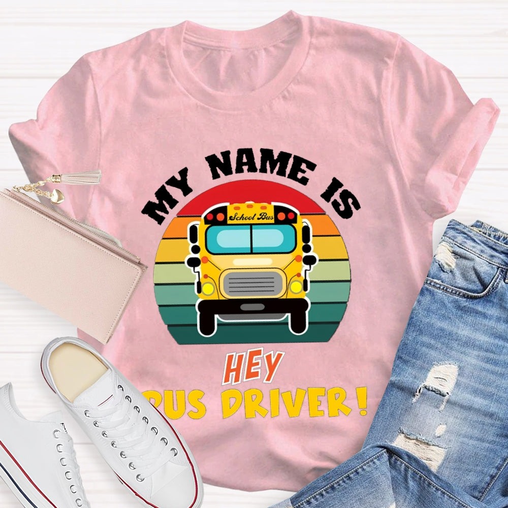 My Name Is School Bus Driver T-shirt