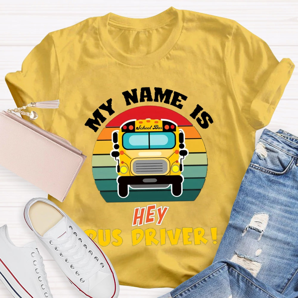 My Name Is School Bus Driver T-shirt