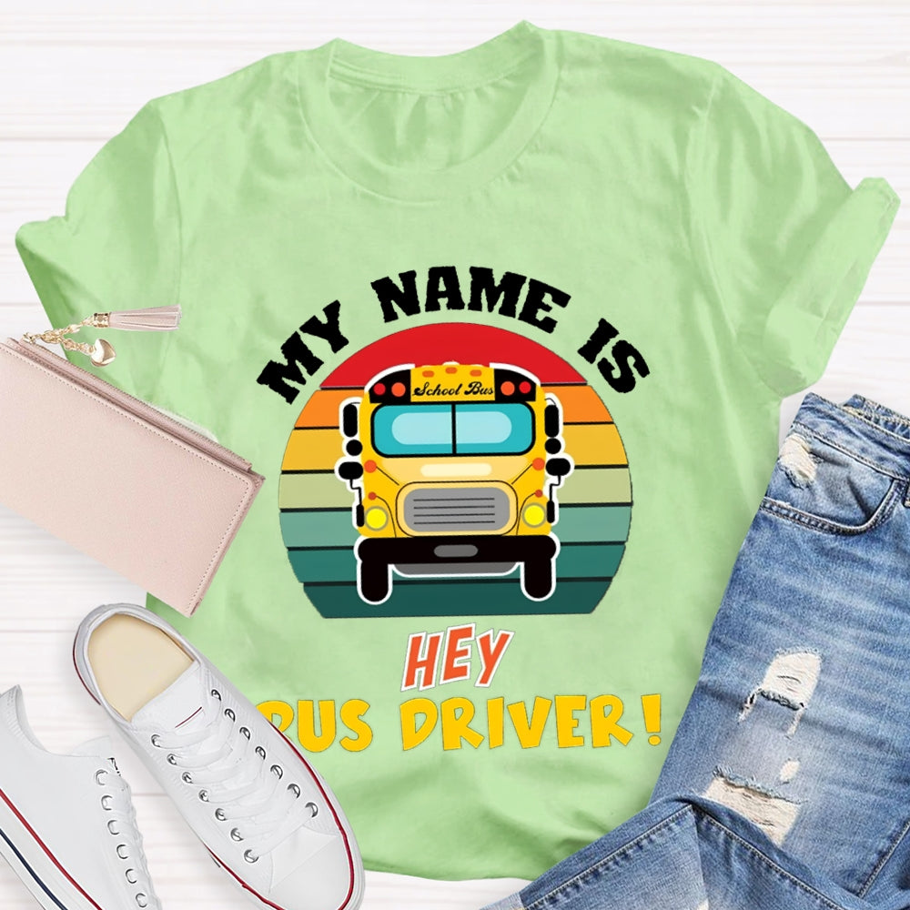 My Name Is School Bus Driver T-shirt